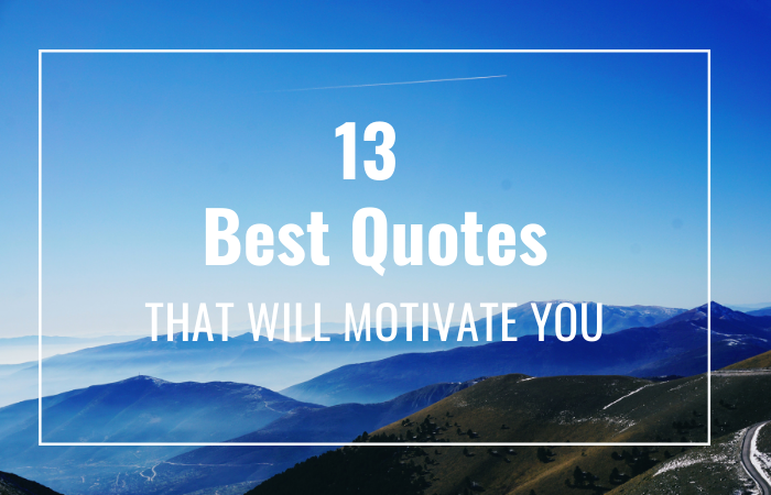 13 Inspiring Quotes That Will Motivate You - MindZone